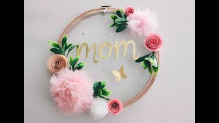 HOW TO MAKE DIY MOTHERS' DAY GIFT/MOTHERS' DAY/DIY HOOP DECORE