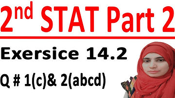 ICS stats part 2, 2nd year statistic part 2, Statistic part 2,C# 14 Lec 1 Ex 14.2 Q # 1(c)& 2(abcd).