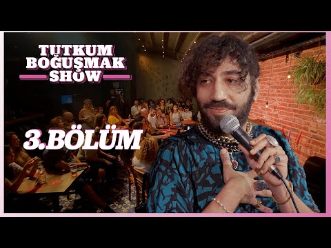 Tutkum Boğuşmak Show 3. Bölüm @AylakKadıköy
