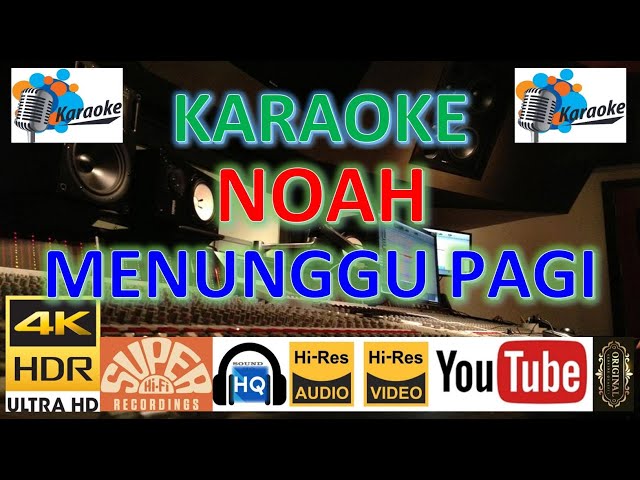 KARAOKE NOAH - 'Menunggu Pagi' M/V Karaoke UHD 4K Original ter_jernih class=