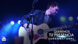 Video thumbnail of "Supernatural - Queremos Tu Presencia"