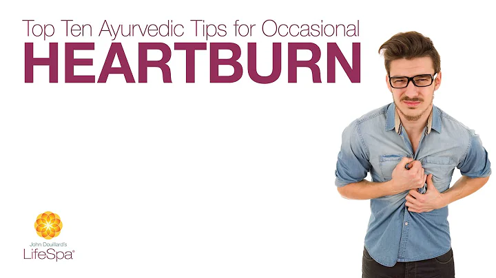 Top Ten Ayurvedic Tips for Occasional Heartburn | ...