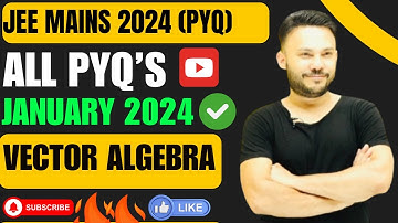 JEE Main All  PYQ  2024 ( January  Session ) || Vector Algebra || IIT JEE Class12 Shivang Gupta