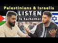 Palestinians & Israelis LISTEN To Each Other