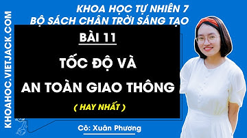 Khoa học tự nhiên lớp 7 Bài 11: Tốc độ và an toàn giao thông | Chân trời sáng tạo (HAY NHẤT)