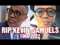 RIP Kevin Samuels ( 1966-2022 )