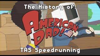 The History of American Dad TAS Speedrunning
