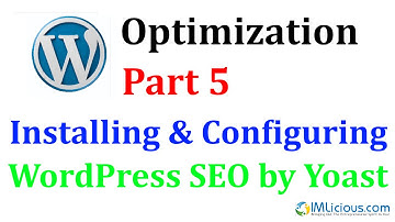 WordPress Optimization Part 5: Installing & Configuring WordPress SEO by Yoast