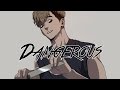 Nightcore - Dangerous [male]  lyrics