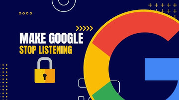 How to Prevent Google From Listening to Your Conversations