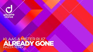 Klaas \u0026 Mister Ruiz - Already Gone (Mazza Remix)