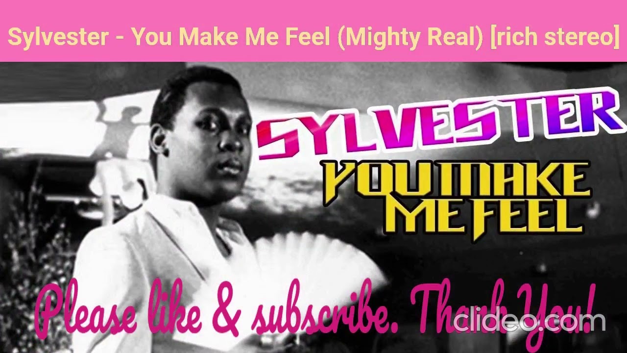Sylvester - You Make Me Feel (Mighty Real) [rich stereo] - YouTube