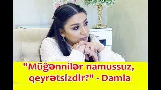 Müğənnilər Namussuz, Qeyrətsizdir? - Damla