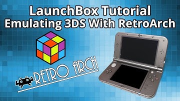 Emulating 3DS With Retroarch - LaunchBox Tutorial