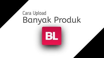 Cara Upload Banyak Barang Di BUKALAPAK | Upload Banyak Sekaligus