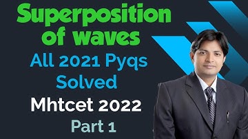 Superposition of waves Mhtcet Pyqs |  Superposition of waves 2021 Mhtcet Mcqs | Mhtcet 2022 |