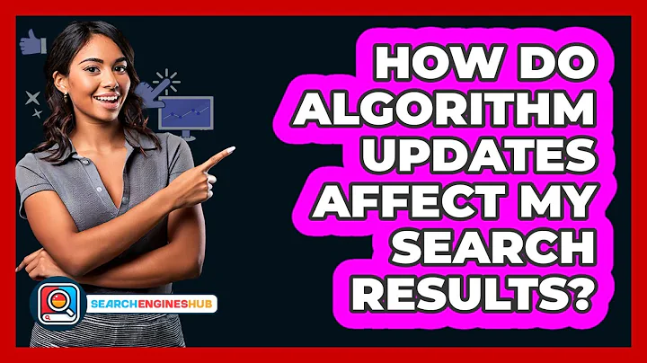 How Do Algorithm Updates Affect My Search Results?