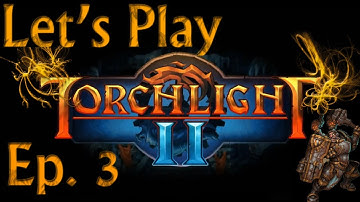 Torchlight II Playthrough - Part 3 - Fall of Purple