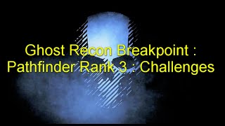 Ghost Recon Breakpoint : Pathfinder Rank 3 : Challenges screenshot 5
