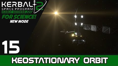 KSP2 FOR SCIENCE EP 15 | KEOSTATIONARY ORBIT, WE MUST !