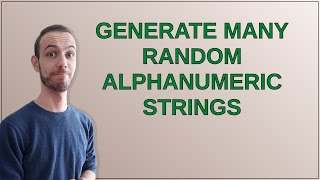 Generate many random alphanumeric strings