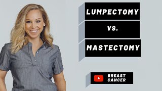 Lumpectomy vs. Mastectomy: How do you choose?