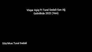 Tural Sedali Ft Vüqar Aşiq-Sən Ağ Gəlinlikdə 2022 (Yeni Abunə Ol) Resimi