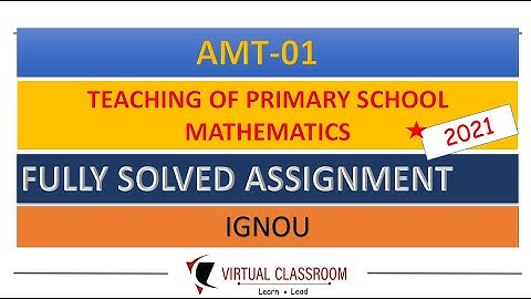 AMT 1 | Teaching primary school mathematics | IGNOU | Fully solved assignment | 2021