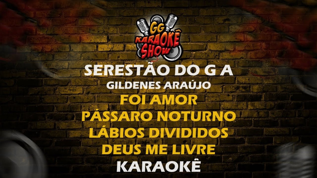 Serestão do G A - Karaokê/ Foi Amor, Pássaro Noturno, Lábios Divididos, Deus me Livre