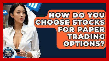 How Do You Choose Stocks For Paper Trading Options? - Stock and Options Playbook