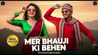 Mer Bhauji Ki Behen – Latest Kumaoni Song 2025| चल साली मेर दगडा ! | Hit Pahadi Song 2025