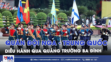 Khối Quân đội Nga, Trung Quốc, Lào, Campuchia diễu binh diễu hành trong buổi Tổng duyệt A80
