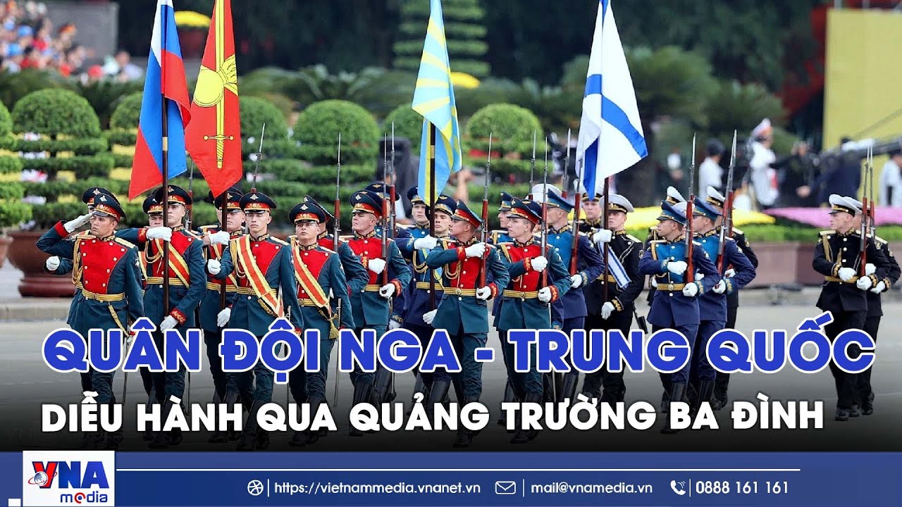 Khối Quân đội Nga, Trung Quốc, Lào, Campuchia diễu binh diễu hành trong buổi Tổng duyệt A80