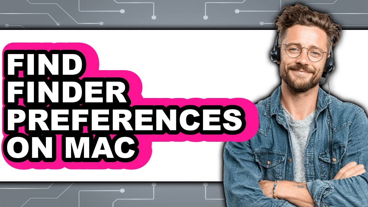 How to Find Finder Preferences on Mac - Full Guide