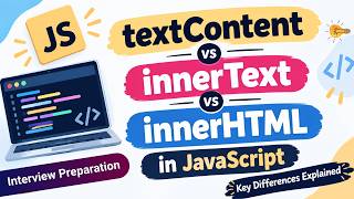 Full textContent vs innerText vs innerHTML in Js | Key Differences Explained | Interview Preparation Update