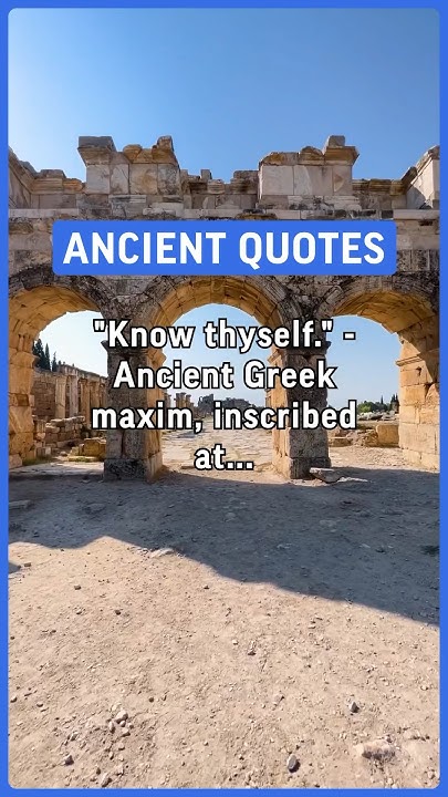 “Know thyself.” - Ancient Greek maxim, inscribed at the Temple of ...