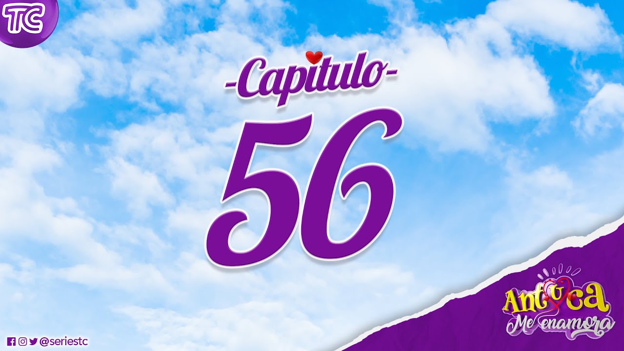 TC Televisión Antuca me enamora Capítulo 56 YouTube