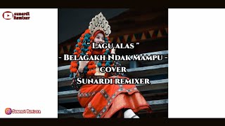 Lagu alas - belagakh ndak mampu ( cover ) sunardi remixer
