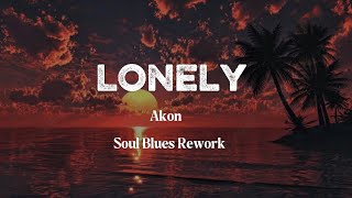 Lonely Akon soul Blues Rework