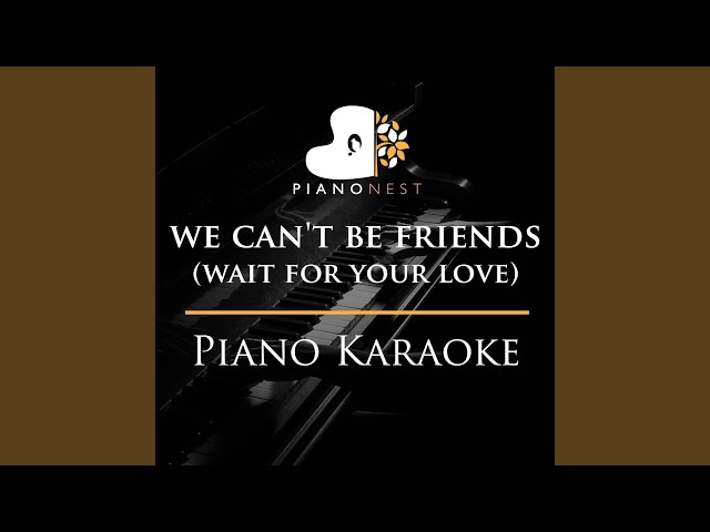 we can't be friends (wait for your love) - Lower Key Piano Karaoke class=