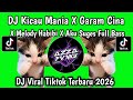 DI KICAU MANIA X GARAM CINA X MELODY HABIBI X AKU SUGES FULL BASS VIRAL TIKTOK TERBARU 🔥🔥🔥