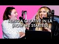Being a Creative in LA (How we Started) Feat. Rose McAleese