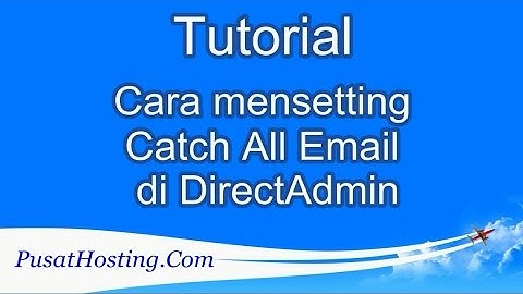 Tutorial Cara mensetting catch all email di DirectAdmin by PusatHosting