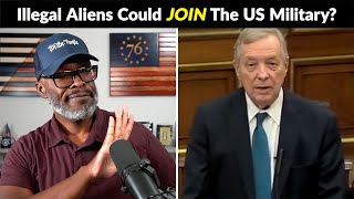 Senator Durbin Says ILLEGAL ALIENS Should Join US Military!
