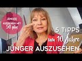 5 Tipps um 10 Jahre Jünger auszusehen ► sofort Jahre jünger auszusehen