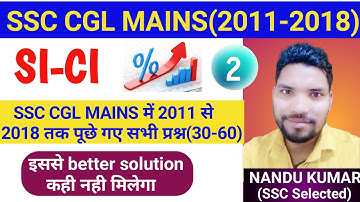 simple and compound interest all Questions asked in ssc cgl mains 2011 to 2018/SI and CI by nandusir