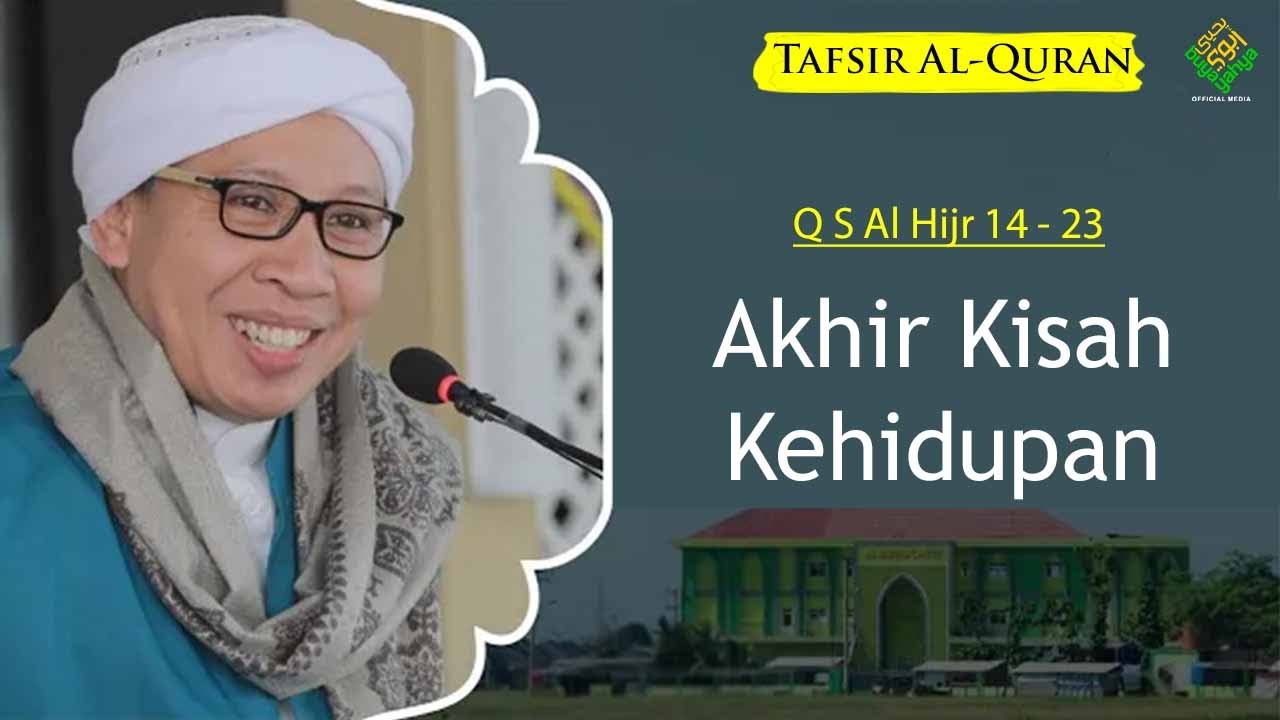 QS Al-Hijr 14-23: Akhir Kisah Kehidupan | Kajian Tafsir Al-Qur'an | Buya Yahya | 29 Januari 2022