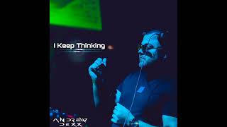 Video thumbnail of "AnDrew DeXx - I Keep Thinking"