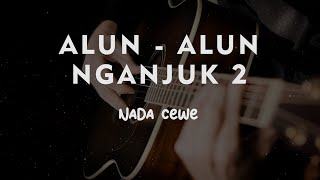 ALUN ALUN NGANJUK 2 // KARAOKE GITAR AKUSTIK NADA CEWE ( FEMALE )