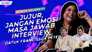 Jujur, Jangan Emosi Masa Jawab Interview - Datuk Francissa Peter